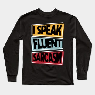 I Speak Fluent Sarcasm funny vintage Long Sleeve T-Shirt